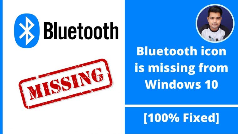 Bluetooth Icon is Missing from Windows 10 [Fixed]