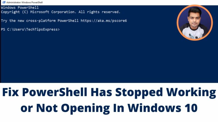 PowerShell has Stopped Working - Not Opening in Windows 10 - TechTipsExpress