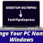 Change Computer Name - How to Rename or Change PC Name in Windows - TechTipsExpress